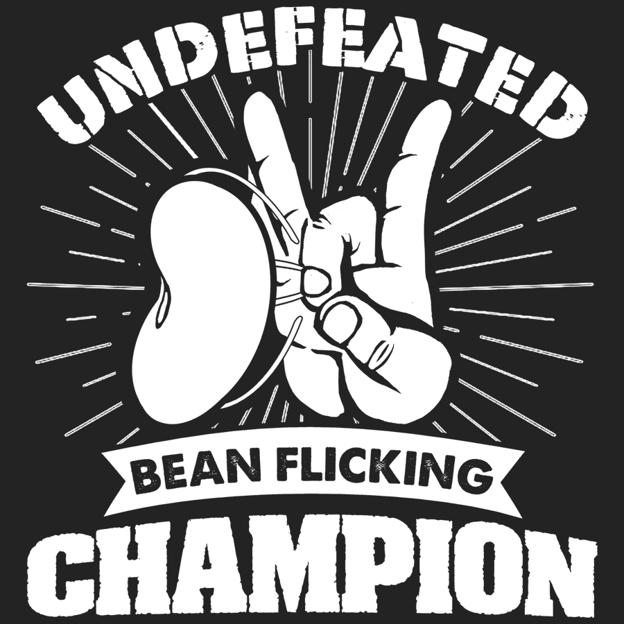 Undefeated Bean Flicking Champ The Dude S Threads