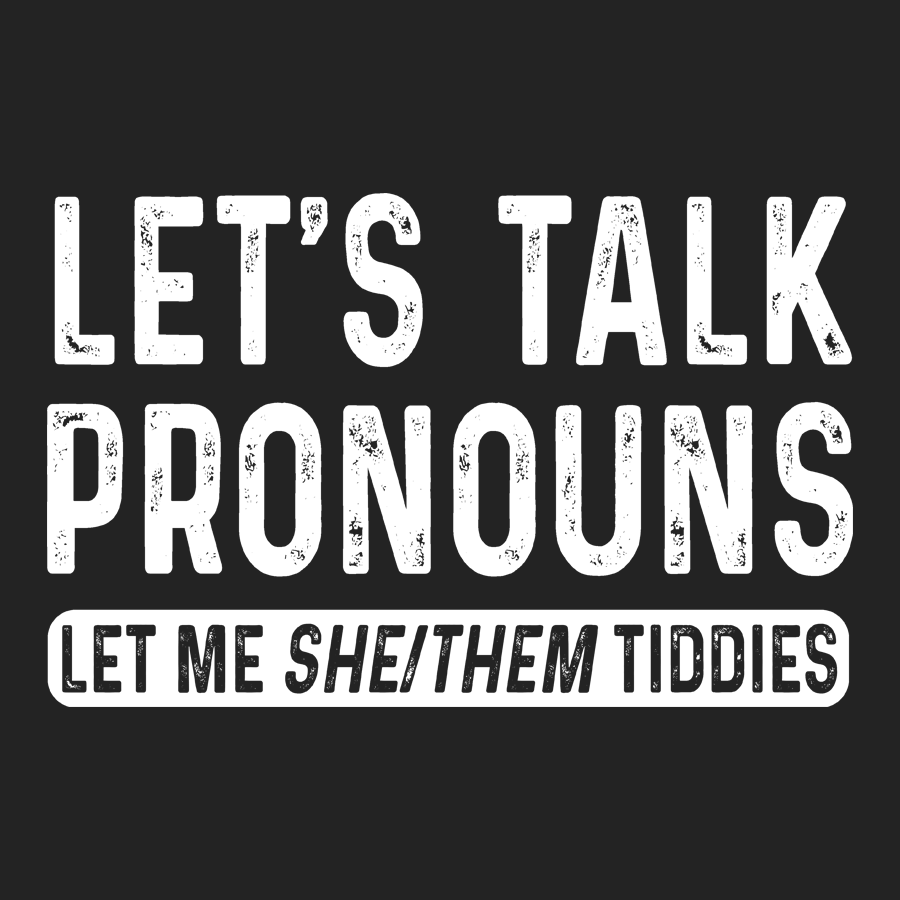She Them Tiddies – Tagged Long Sleeve – The Dudes Threads