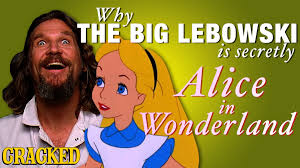 The Dude as Alice in Wonderland