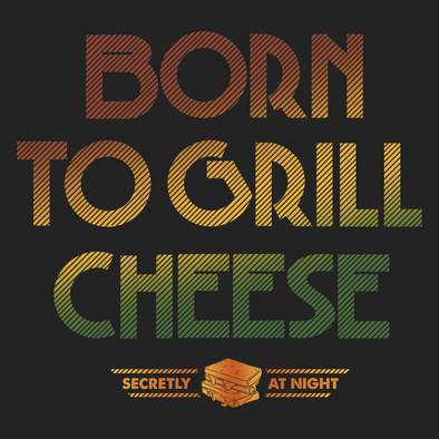 Born To Grill Cheese
