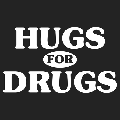 Hugs for Drugs