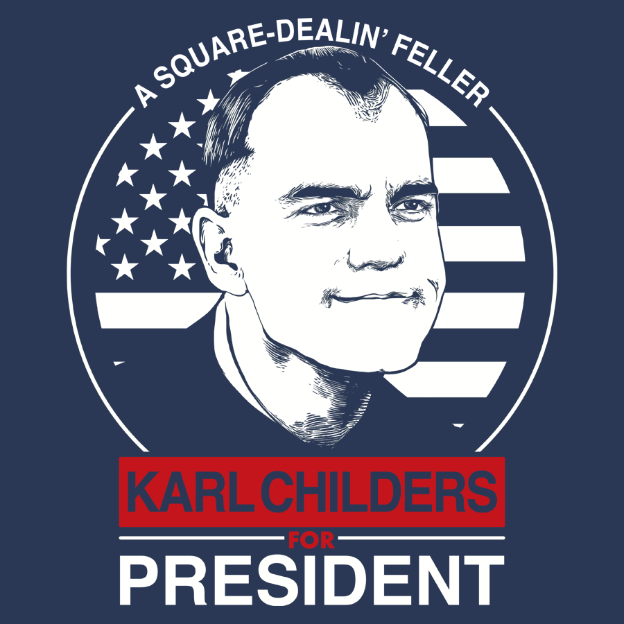 Karl Childers For President The Dude's Threads