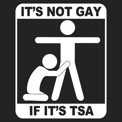 Not Gay If TSA