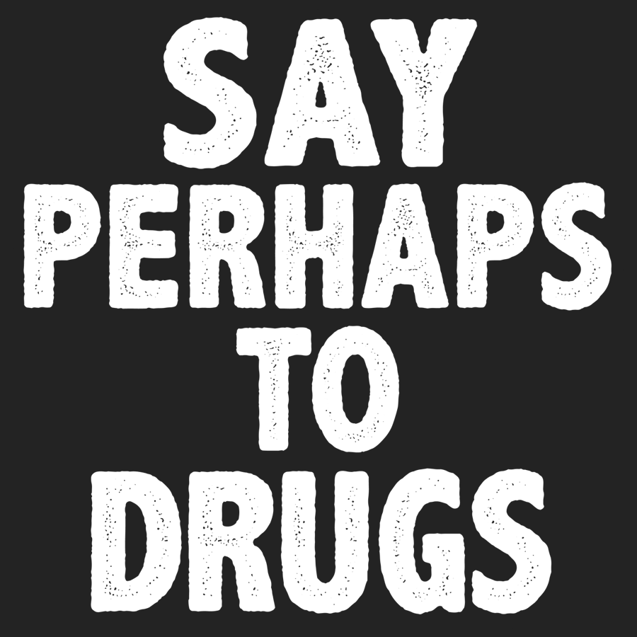 Perhaps Drugs – The Dude's Threads