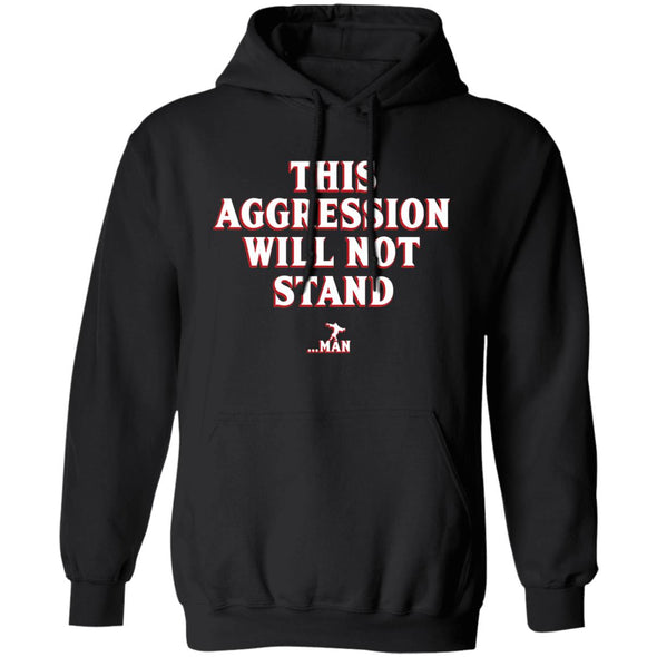 This Aggression Will Not Stand  Hoodie