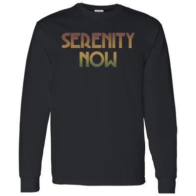 Serenity Now!  Long Sleeve