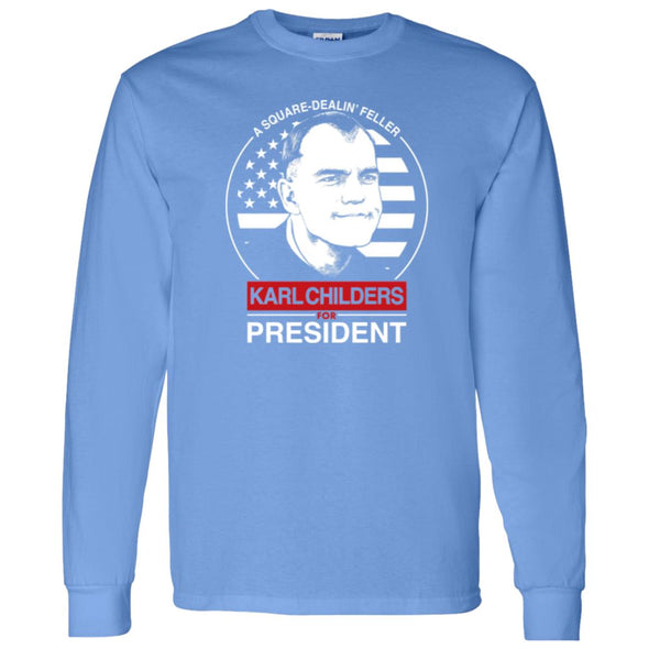 Karl Childers For President  Long Sleeve