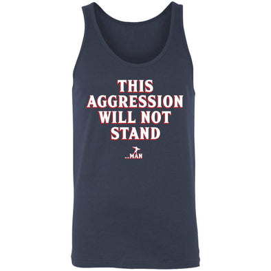 This Aggression Will Not Stand Tank Top