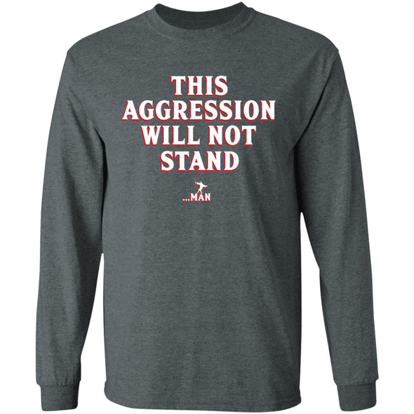 This Aggression Will Not Stand Long Sleeve