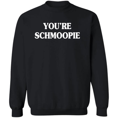 You're Schmoopie Crewneck Sweatshirt