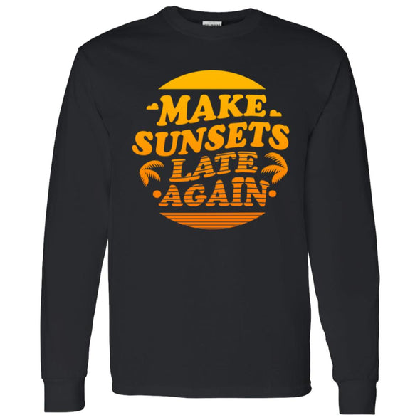 Make Sunsets Late Again Long Sleeve