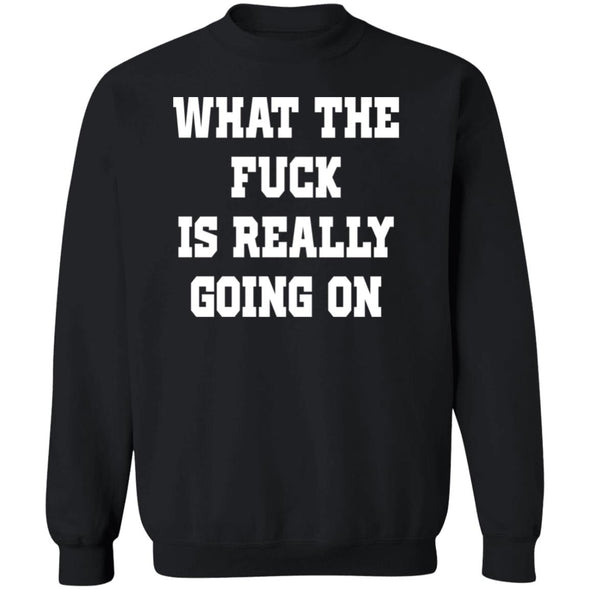 WTF is really going on  Crewneck Sweatshirt