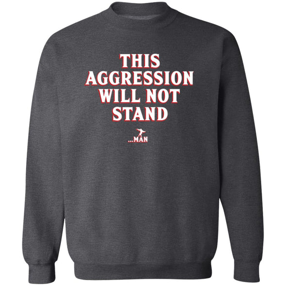 This Aggression Will Not Stand Crewneck Sweatshirt