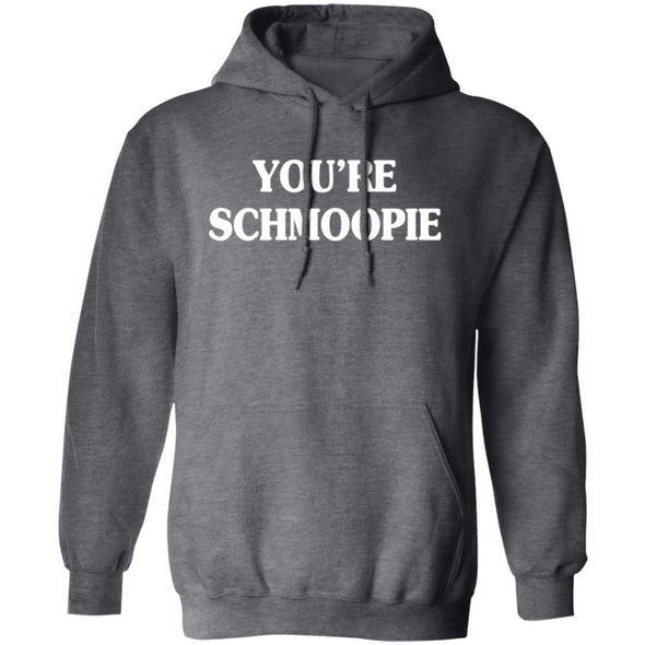 You're Schmoopie Hoodie