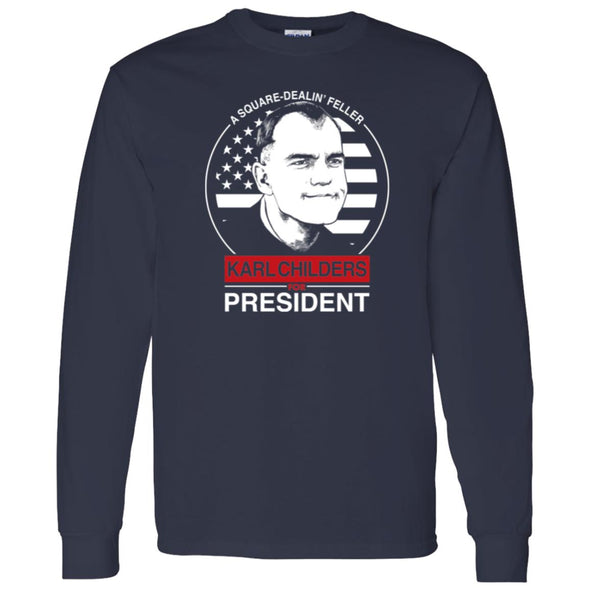 Karl Childers For President  Long Sleeve