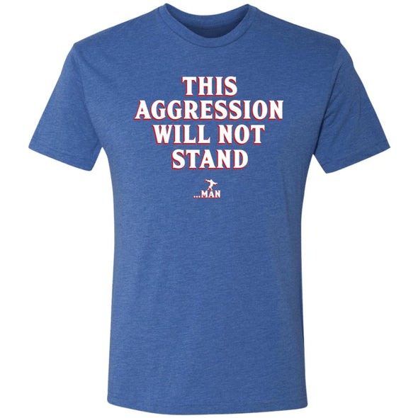 This Aggression Will Not Stand Premium Triblend Tee