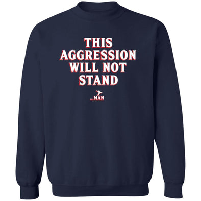 This Aggression Will Not Stand Crewneck Sweatshirt