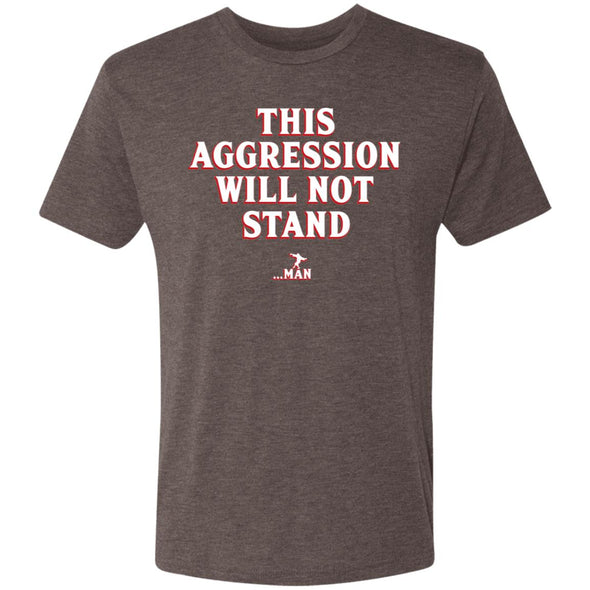 This Aggression Will Not Stand Premium Triblend Tee