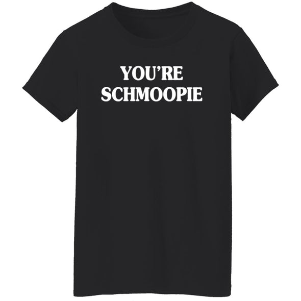 You're Schmoopie Ladies Cotton Tee