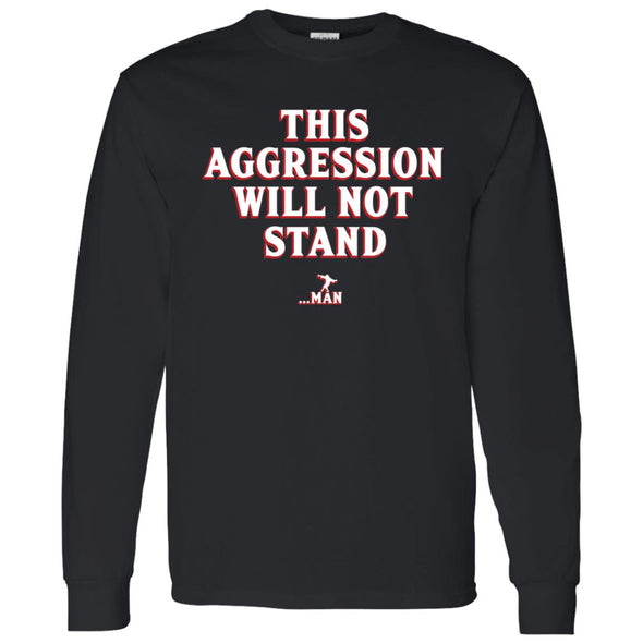 This Aggression Will Not Stand Long Sleeve