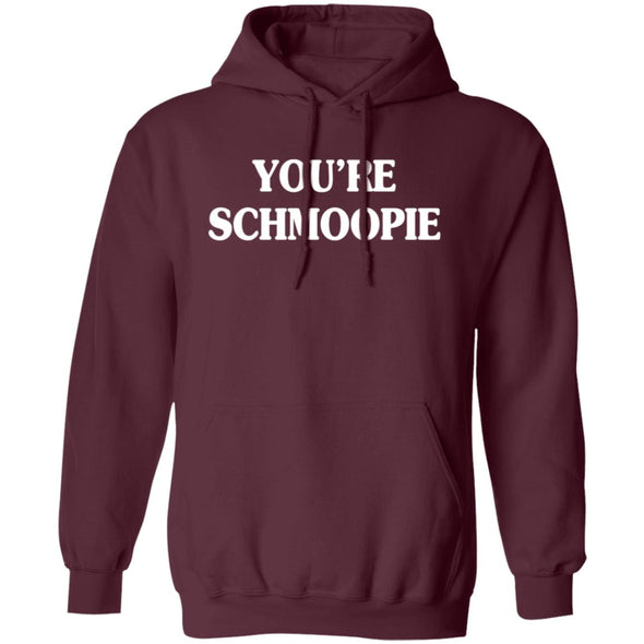 You're Schmoopie Hoodie