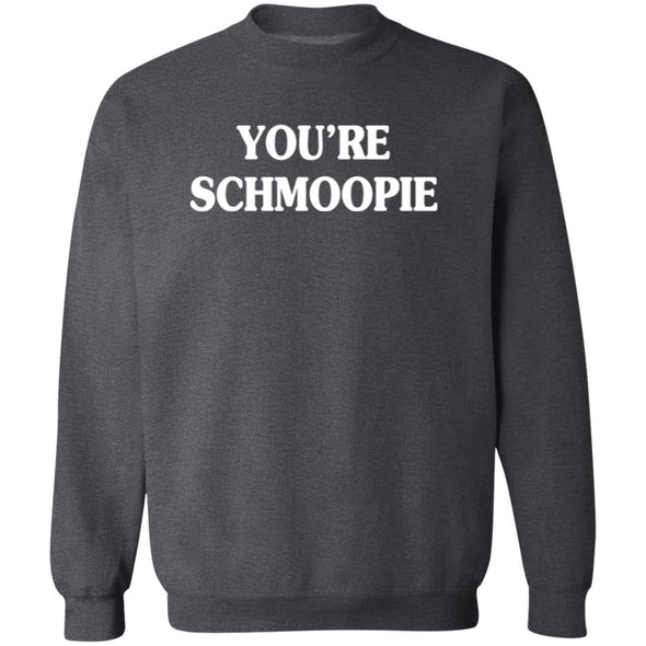 You're Schmoopie Crewneck Sweatshirt