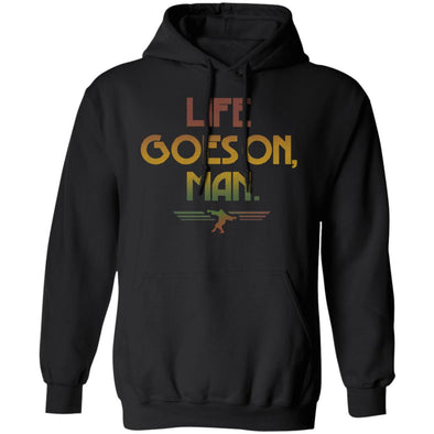 Life Goes On, Man 2 Hoodie