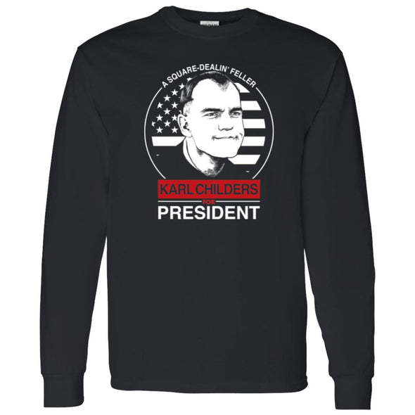 Karl Childers For President  Long Sleeve