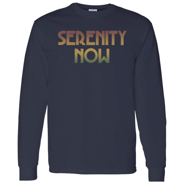 Serenity Now!  Long Sleeve