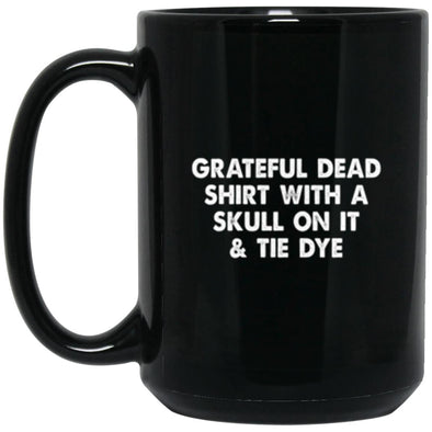 Grateful Dead Shirt Black Mug 15oz (2-sided)
