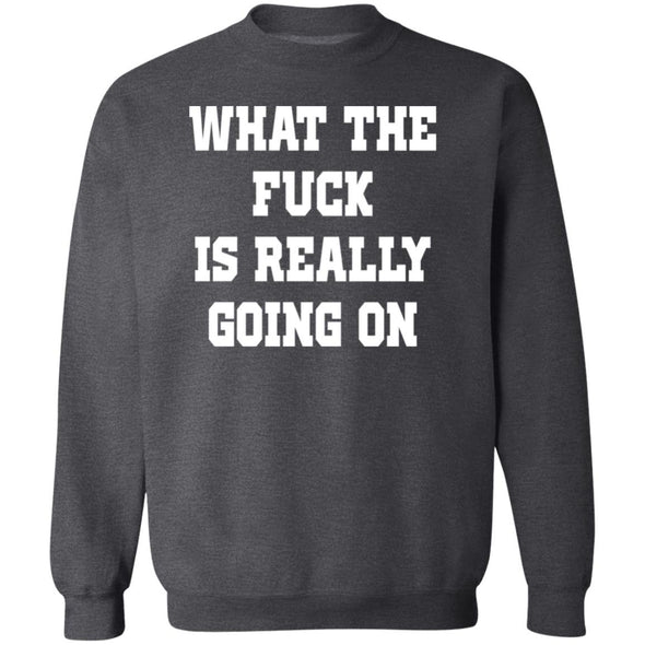 WTF is really going on  Crewneck Sweatshirt