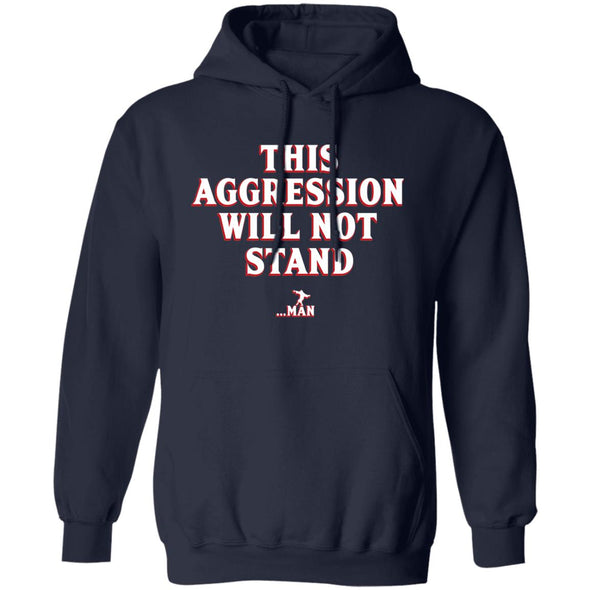 This Aggression Will Not Stand  Hoodie