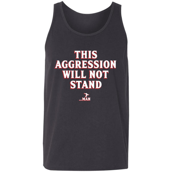 This Aggression Will Not Stand Tank Top