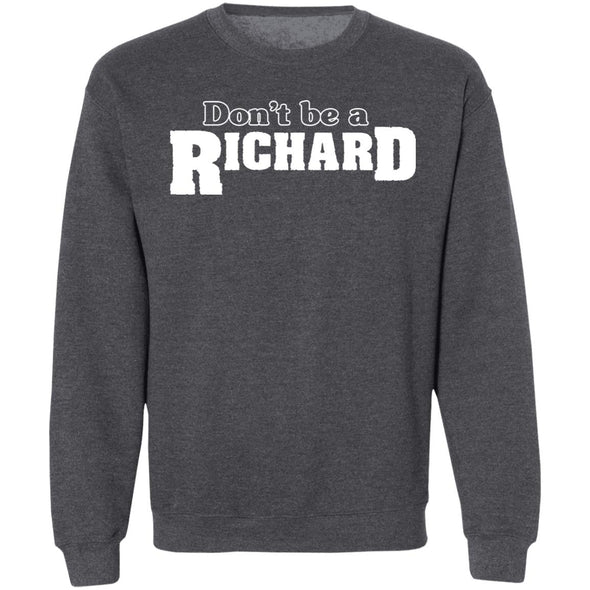 Don't be a Richard Crewneck Sweatshirt