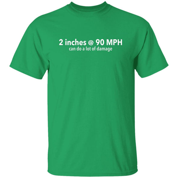 Two Inches at 90 MPH Cotton Tee