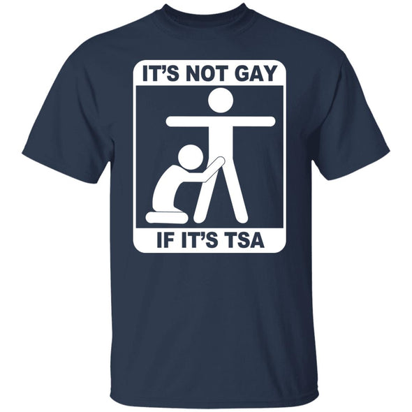 Not Gay If TSA Cotton Tee