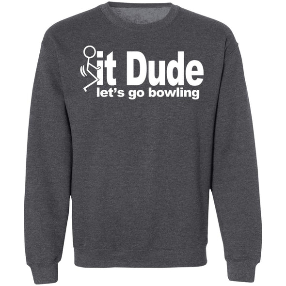 Fuck It Dude Crewneck Sweatshirt