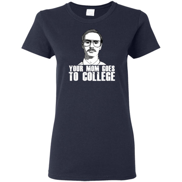 Your Mom Goes to College Ladies Cotton Tee