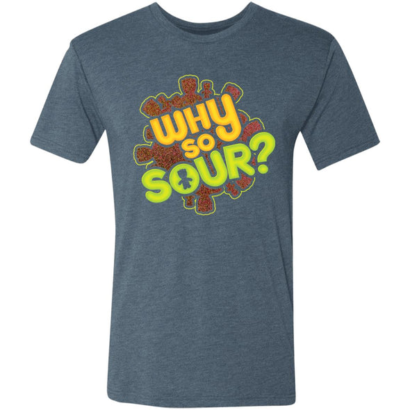 Why So Sour? Premium Triblend Tee