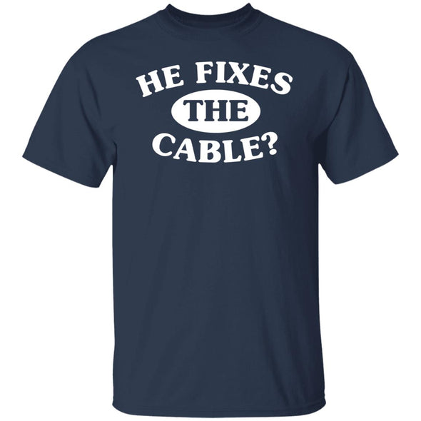 He Fixes The Cable? Cotton Tee