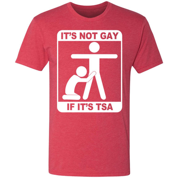 Not Gay If TSA Premium Triblend Tee