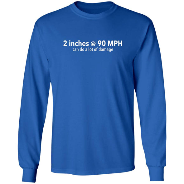 Two Inches at 90 MPH Heavy Long Sleeve