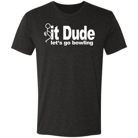 Fuck It Dude Premium Triblend Tee