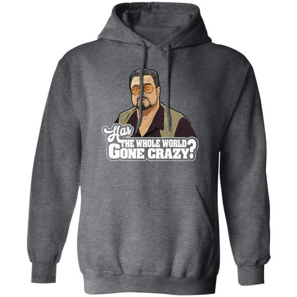 Has The World Gone Crazy? Hoodie