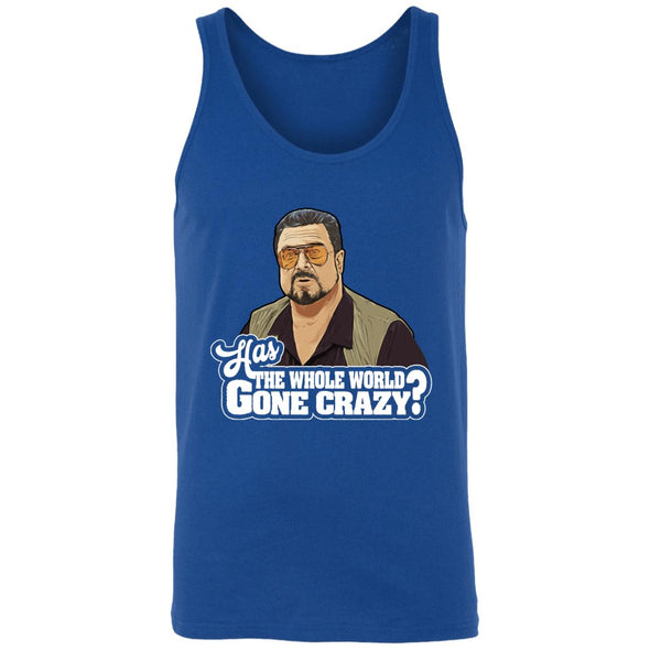 Has The World Gone Crazy? Tank Top