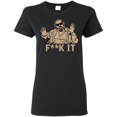 F**K It Ladies Cotton Tee