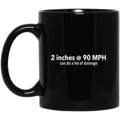 Two Inches at 90 MPH Black Mug 11oz (2-sided)
