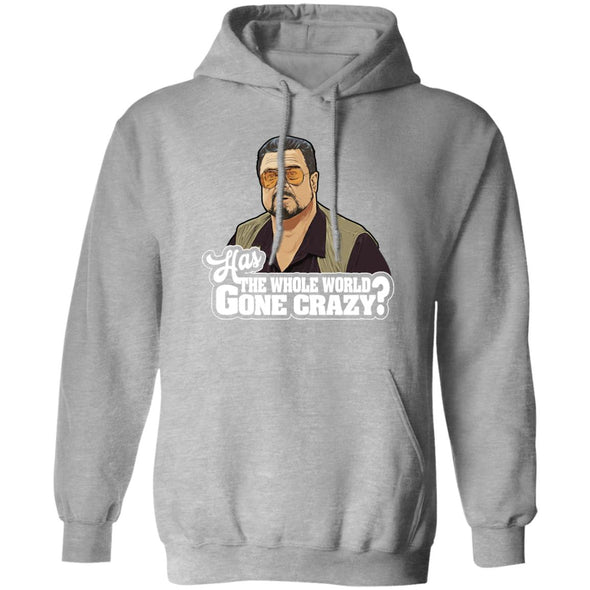 Has The World Gone Crazy? Hoodie