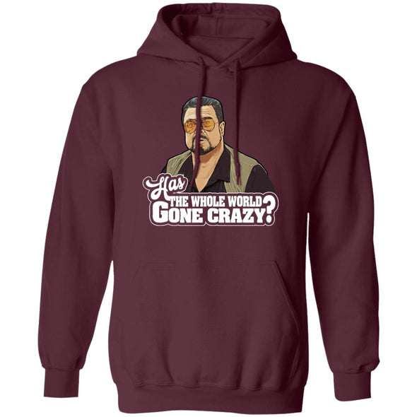 Has The World Gone Crazy? Hoodie