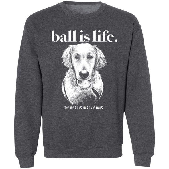 Ball is life Crewneck Sweatshirt